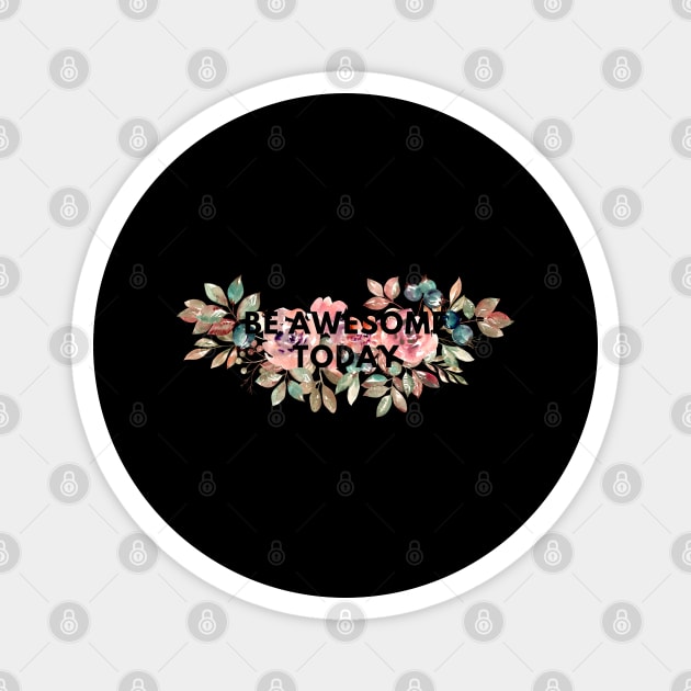 Be awesome today Magnet by BlackMeme94